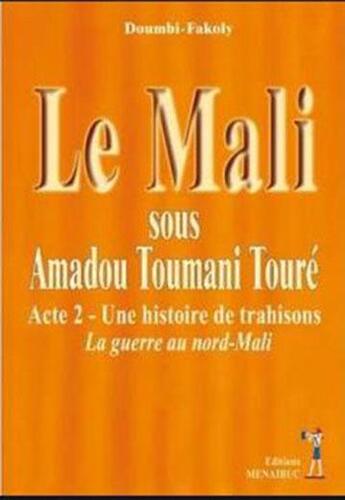 Couverture du livre « LE MALI SOUS AMADOU TOUMANI TOURE » de Fakoly Doumbi aux éditions Menaibuc