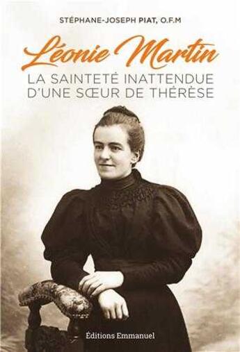 Couverture du livre « Léonie Martin ; la sainteté inattendue d'une soeur de Thérèse » de Stephane-Joseph Piat aux éditions Emmanuel