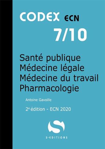 Couverture du livre « Codex ECN Tome 7 : santé publique, médecine légale, médecine du travail, pharmacologie (2e édition) » de Antoine Gavoille aux éditions S-editions