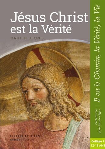 Couverture du livre « Jésus Christ est la vérité ! collège 2 ; 12-13 ans » de  aux éditions Le Seneve