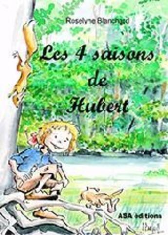 Couverture du livre « Les 4 saisons de Hubert » de Roselyne Blanchard aux éditions Asa 60