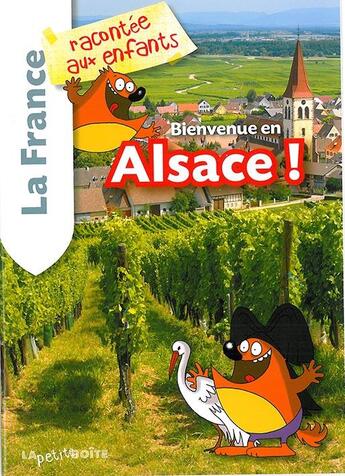 Couverture du livre « Bienvenue en alsace la france racontee aux enfants » de  aux éditions La Petite Boite