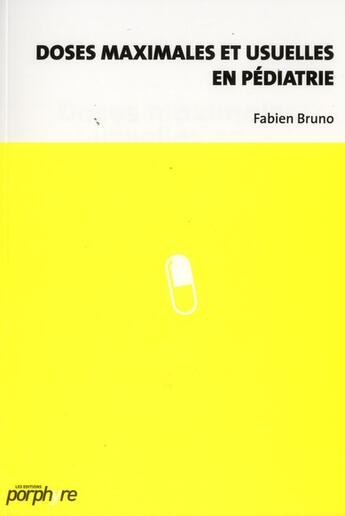 Couverture du livre « Doses maximales et usuelles en pédiatrie » de Fabien Bruno aux éditions Editions Porphyre