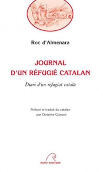 Couverture du livre « Journal d'un refugié catalan ; diari d'un refugiat català » de Roc D'Almenara aux éditions Mare Nostrum