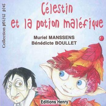 Couverture du livre « Célestin et la potion maléfique » de Benedicte Boullet et Muriel Manssens aux éditions Editions Henry