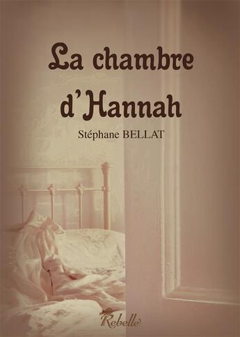 Couverture du livre « La chambre d'hannah » de Stephane Bellat aux éditions Rebelle