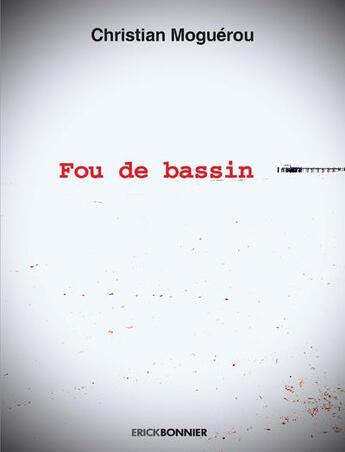 Couverture du livre « Fou de bassin » de Christian Moguerou aux éditions Erick Bonnier