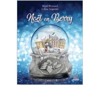 Couverture du livre « Noël en Berry » de Maud Brunaud et Celine Alapetite aux éditions La Bouinotte