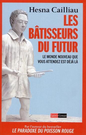 Couverture du livre « Les bâtisseurs du futur ; le monde nouveau que vous attendez est déjà là » de Hesna Cailliau aux éditions Saint Simon