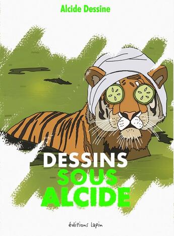 Couverture du livre « Dessins sous Alcide » de Alcide Dessine aux éditions Lapin