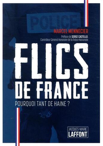 Couverture du livre « Flics de France, de héros à salauds : pourquoi tant de haine ? » de Marcel Mennecier aux éditions Kiwi