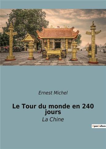 Couverture du livre « Le tour du monde en 240 jours - la chine » de Ernest Michel aux éditions Culturea