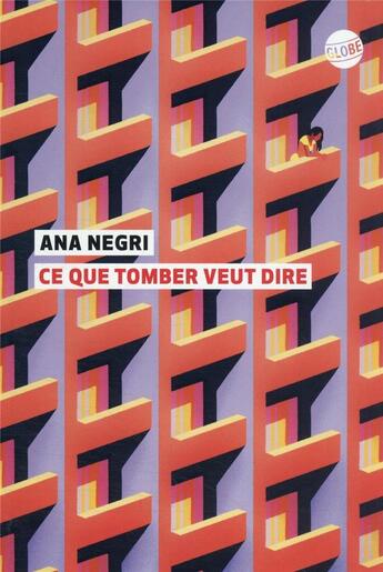 Couverture du livre « Ce que tomber veut dire » de Ana Negri aux éditions Editions Globe