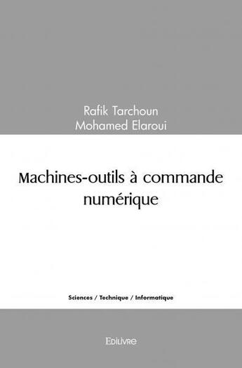 Couverture du livre « Machines outils a commande numerique » de Rafik Tarchoun - Moh aux éditions Edilivre