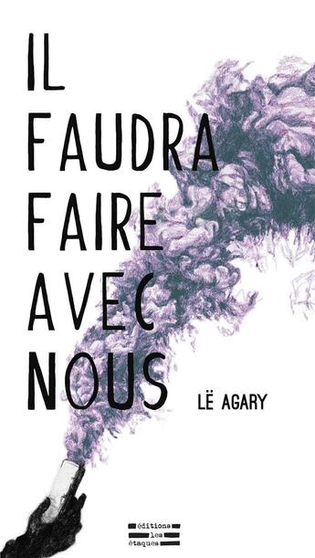 Couverture du livre « Il faudra faire avec nous » de Le Agary aux éditions Les Etaques