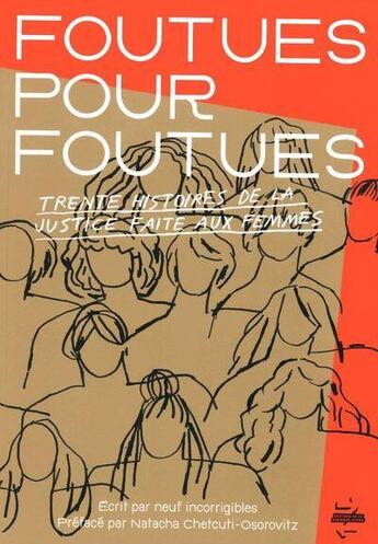 Couverture du livre « Foutues pour foutues : trente histoires de la justice faite aux femmes » de Neuf Incorrigibles aux éditions La Derniere Lettre