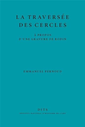 Couverture du livre « La Traversée des cercles : À propos d'une gravure de Rodin » de Emmanuel Pernoud aux éditions Inha