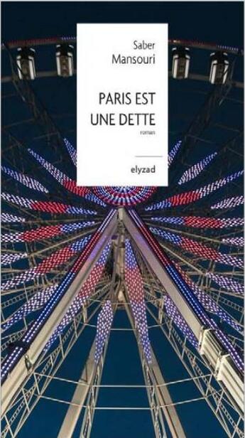 Couverture du livre « Paris est une dette » de Saber Mansouri aux éditions Elyzad