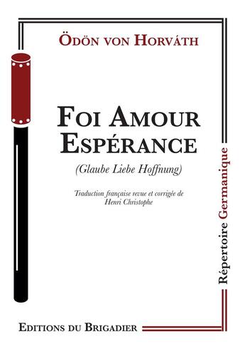 Couverture du livre « Foi amour espérance » de Odon Von Horvath aux éditions Editions Du Brigadier