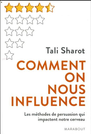 Couverture du livre « Comment on nous influence ; les méthodes de persuasion qui impactent notre cerveau » de Tali Sharot aux éditions Marabout