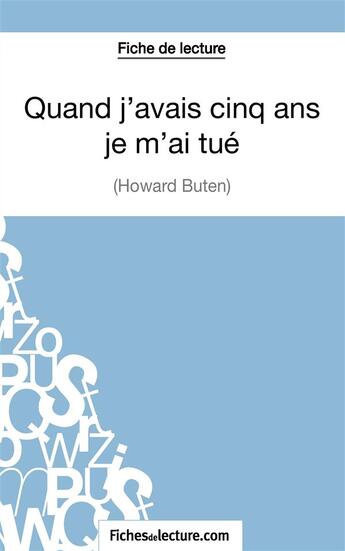 Couverture du livre « Quand j'avais cinq ans je m'ai tué d'Howard Buten ; analyse complète de l'oeuvre » de Gregory Jaucot aux éditions Fichesdelecture.com