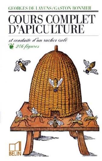 Couverture du livre « Cours complet d'apiculture et conduite d'un rucher isolé » de Bonnier G Layen aux éditions Belin Education