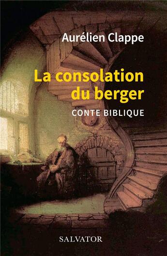 Couverture du livre « La consolation du berger ; conte biblique » de Aurelien Clappe aux éditions Salvator