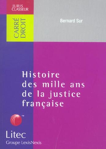 Couverture du livre « Histoire des mille ans de la justice francaise » de Bernard Sur aux éditions Lexisnexis