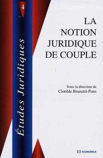 Couverture du livre « NOTION JURIDIQUE DE COUPLE (LA) » de Brunetti-Pons/Clotil aux éditions Economica