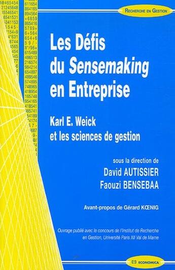 Couverture du livre « Les défis du sensemaking en entreprise ; Karl E. Weick et les sciences de gestion » de David Autissier et Faouzi Bensebaa aux éditions Economica