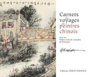 Couverture du livre « Carnets de voyages de peintres chinois dans les petites cités de caractère de bretagne » de Association Des Peti aux éditions Ouest France