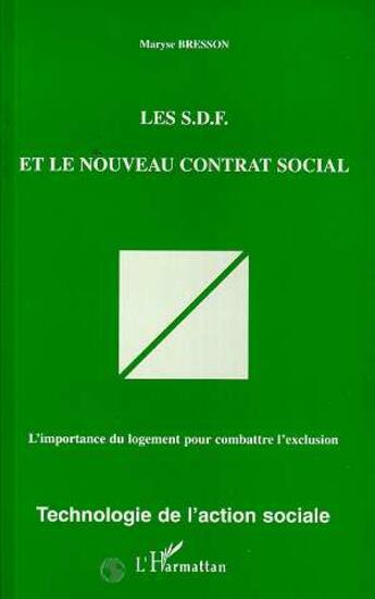 Couverture du livre « Les S.D.F. et le nouveau contrat social : L'importance du logement pour combattre l'exclusion » de Maryse Bresson aux éditions L'harmattan