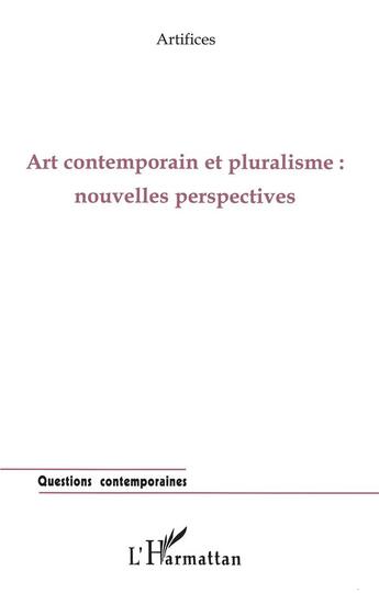 Couverture du livre « Art contemporain et pluralisme : nouvelles perspectives » de  aux éditions L'harmattan