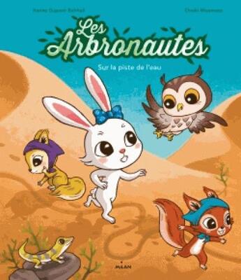 Couverture du livre « Les arbronautes ; à la recherche de l'eau » de Chiaki Miyamoto et Karine Dupont-Belrhali aux éditions Milan