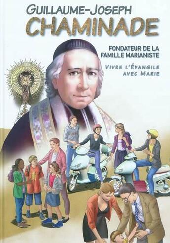 Couverture du livre « Guillaume-Joseph Chaminade ; de sa naissance à sa béatification » de Marie Malcurat et Veronique Noel et Mariano Valsesia aux éditions Signe