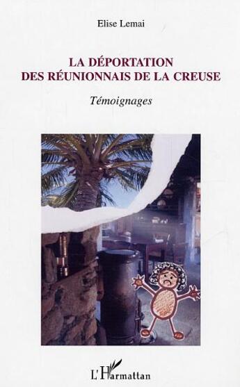 Couverture du livre « La déportation des Réunionnais de la Creuse » de Elise Lemai aux éditions L'harmattan