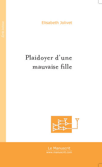 Couverture du livre « Plaidoyer d'une mauvaise fille » de Jolivet-E aux éditions Le Manuscrit