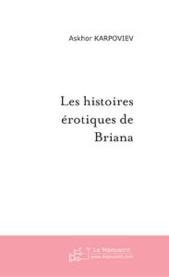 Couverture du livre « Les histoires erotiques de briana » de Schoemacker Greg aux éditions Le Manuscrit