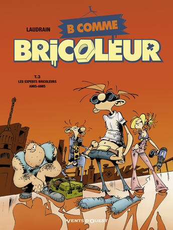 Couverture du livre « B comme bricoleur t.3 ; les experts bricoleurs amis-amis » de Thierry Laudrain aux éditions Vents D'ouest