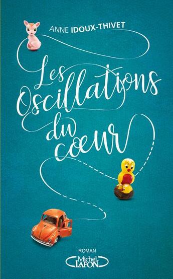 Couverture du livre « Les oscillations du coeur » de Anne Idoux-Thivet aux éditions Michel Lafon