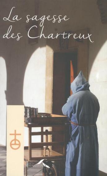 Couverture du livre « La sagesse des chartreux » de  aux éditions Presses De La Renaissance