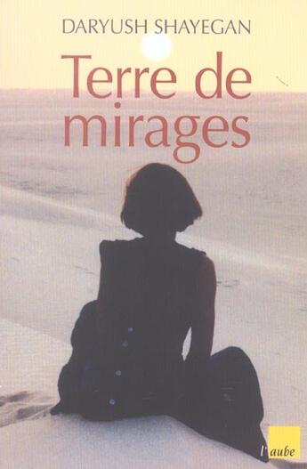 Couverture du livre « Terre de mirages » de Daryush Shayegan aux éditions Editions De L'aube