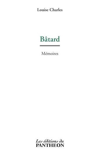 Couverture du livre « Bâtard » de Louise Charles aux éditions Editions Du Panthéon