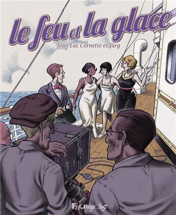 Couverture du livre « Le feu et la glace » de Cornette Jean Luc et Jurg aux éditions Futuropolis