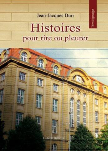 Couverture du livre « Histoires Pour Rire Ou Pleurer » de Durr aux éditions Benevent