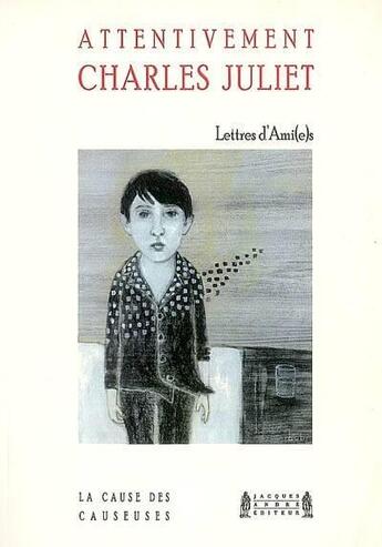 Couverture du livre « Attentivement : lettres d'amies » de Charles Juliet aux éditions Jacques Andre