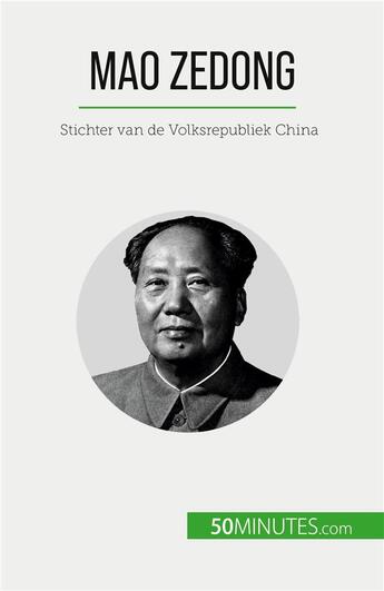 Couverture du livre « Mao zedong - stichter van de volksrepubliek china » de Juste Renaud aux éditions 50minutes.com