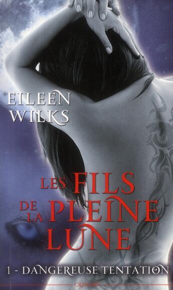 Couverture du livre « Les fils de la pleine lune Tome 1 ; dangereuse tentation » de Eileen Wilks aux éditions Panini