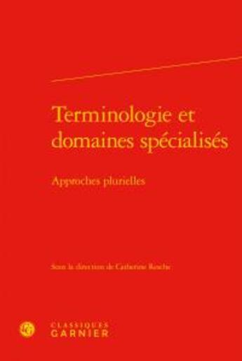 Couverture du livre « Terminologie et domaines spécialisés ; approches plurielles » de  aux éditions Classiques Garnier