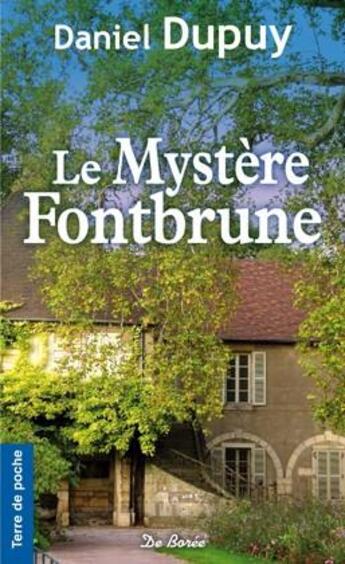 Couverture du livre « Mystere fontbrune (le) » de Dupuy D aux éditions De Boree